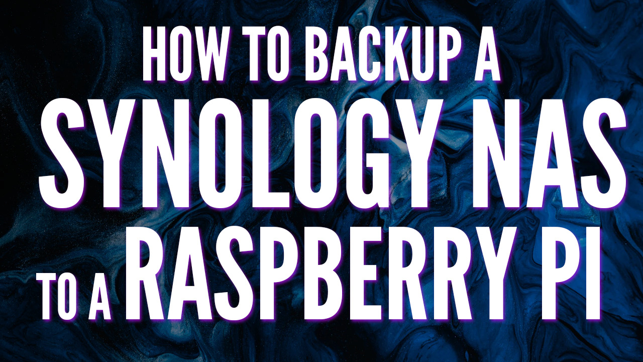 Backup a Synology NAS to a Raspberry Pi using Hyper Backup: On-site or Off-site!