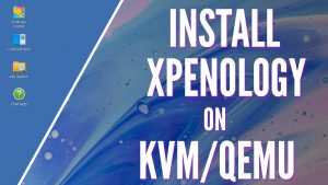 How to Install Xpenology on a Linux KVM/QEMU Virtual Machine!