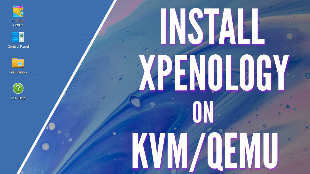 How to Install Xpenology on a Linux KVM/QEMU Virtual Machine!