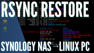 Use Rsync to Restore Backed Up Files From a Synology NAS to a Linux PC!