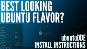 Best Looking Ubuntu Flavor? UbuntuDDE Install Instructions!