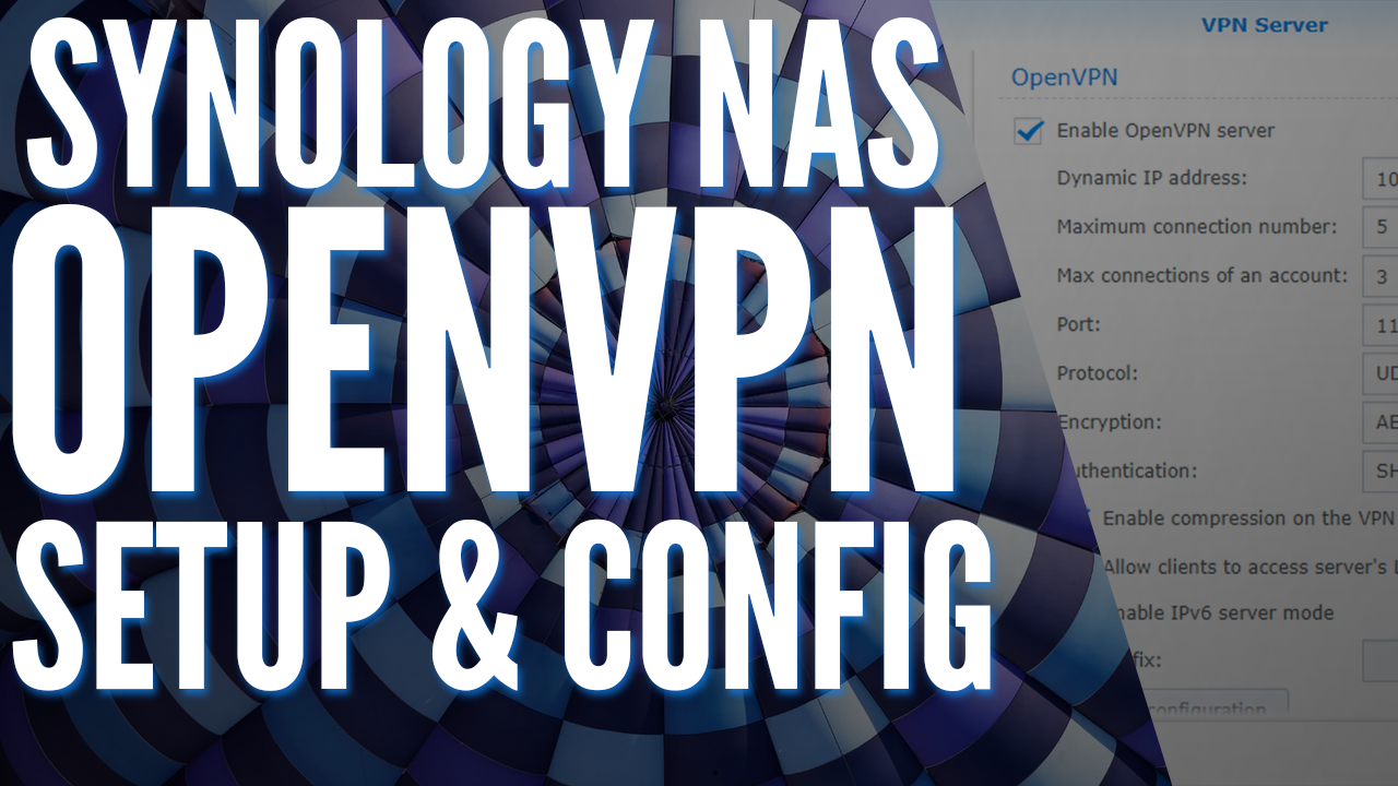 Synology NAS OpenVPN Setup & Configuration!