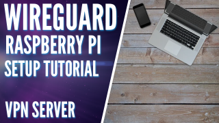 Setting Up a WireGuard VPN on a Raspberry Pi