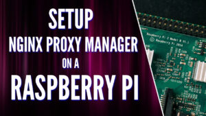 Nginx Proxy Manager Raspberry Pi Install Instructions!