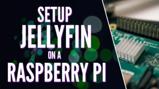 How to Setup Jellyfin on a Raspberry Pi
