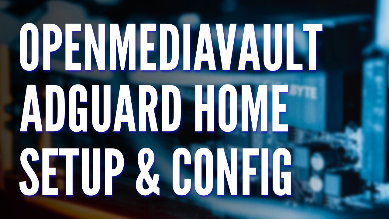 AdGuard Home OpenMediaVault Setup Tutorial!