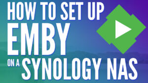 How to Set up Emby on a Synology NAS