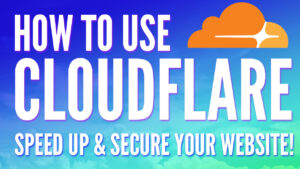 How to Use Cloudflare CDN to Speed up and Secure your Website!