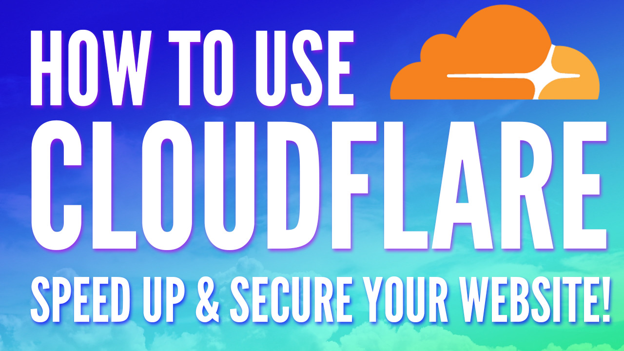 How to Use Cloudflare CDN to Speed up and Secure your Website!