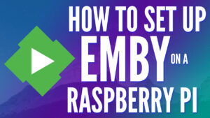How to Install Emby on a Raspberry Pi