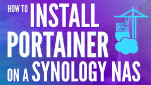 How to Install Portainer on a Synology NAS