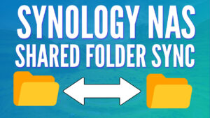 How to Use Shared Folder Sync on a Synology NAS