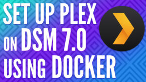 Use Docker to Set Up Plex on a Synology NAS