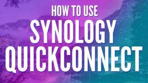 Read more about the article How to Set Up Synology QuickConnect