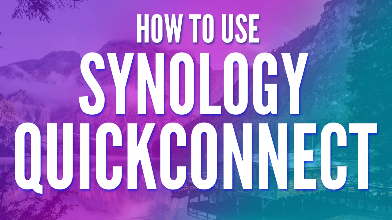 Read more about the article Synology QuickConnect Ultimate Setup Guide
