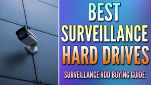 Read more about the article What is the Best Surveillance Hard Drive