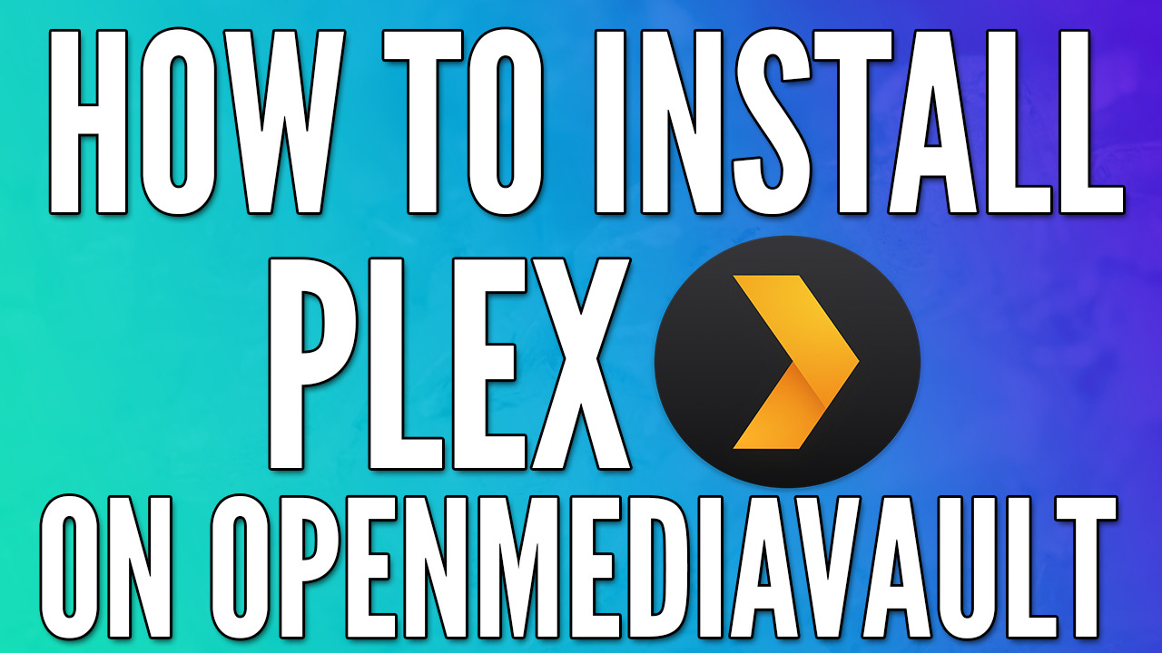 You are currently viewing How to Install Plex on OpenMediaVault