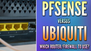 Read more about the article pfSense vs. Ubiquiti (Unifi)