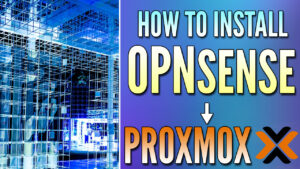 Read more about the article How to Install OPNsense in Proxmox