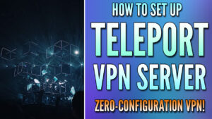 Read more about the article How to Set Up Teleport VPN on UniFi