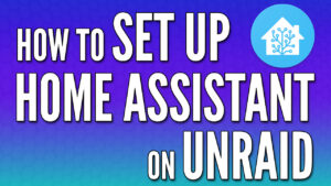 Read more about the article How to Set Up Home Assistant on Unraid