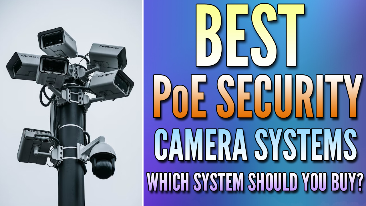 Read more about the article Best PoE Security Camera Systems