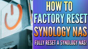 Read more about the article How to Factory Reset a Synology NAS