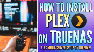 How to Install Plex on TrueNAS