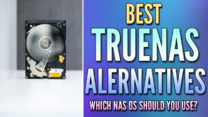 Read more about the article What is the Best TrueNAS Alternative?