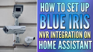 Read more about the article How to Integrate Blue Iris into Home Assistant