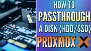 Read more about the article How to Passthrough a Disk in Proxmox