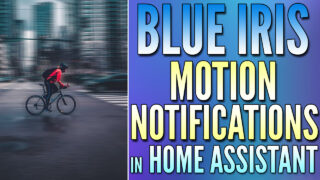 Blue Iris Motion Notifications in Home Assistant