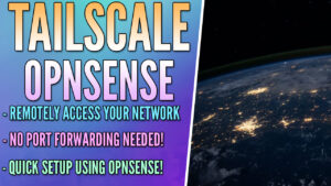 Read more about the article How to Set Up Tailscale on OPNsense