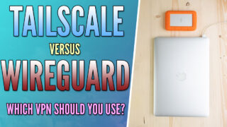 Tailscale vs. WireGuard: Best VPN Server For You?