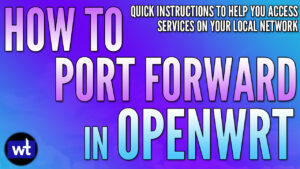 Read more about the article How to Port Forward in OpenWrt