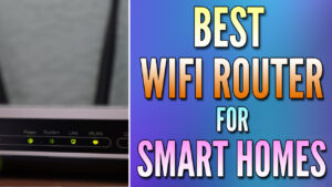 Read more about the article Best Router for Smart Home