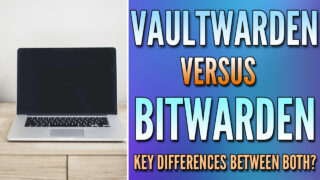 Vaultwarden vs. Bitwarden