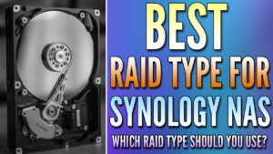 Read more about the article What is the Best RAID Type for a Synology NAS?