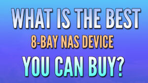 Read more about the article Best 8-Bay NAS Device to Buy