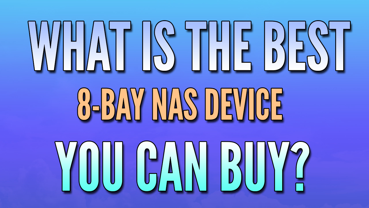 Read more about the article Best 8-Bay NAS Device to Buy