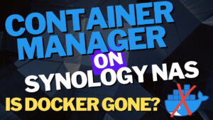 Read more about the article Container Manager on a Synology NAS: Ultimate Guide