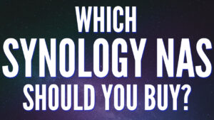 Read more about the article Which Synology NAS Should I Buy?