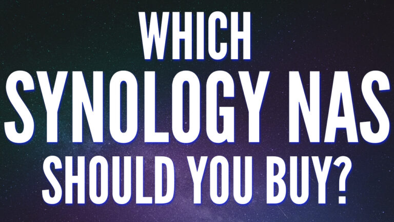 Read more about the article Which Synology NAS Should I Buy?