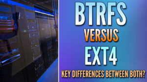 Read more about the article Btrfs vs. Ext4: Side-by-Side Comparison