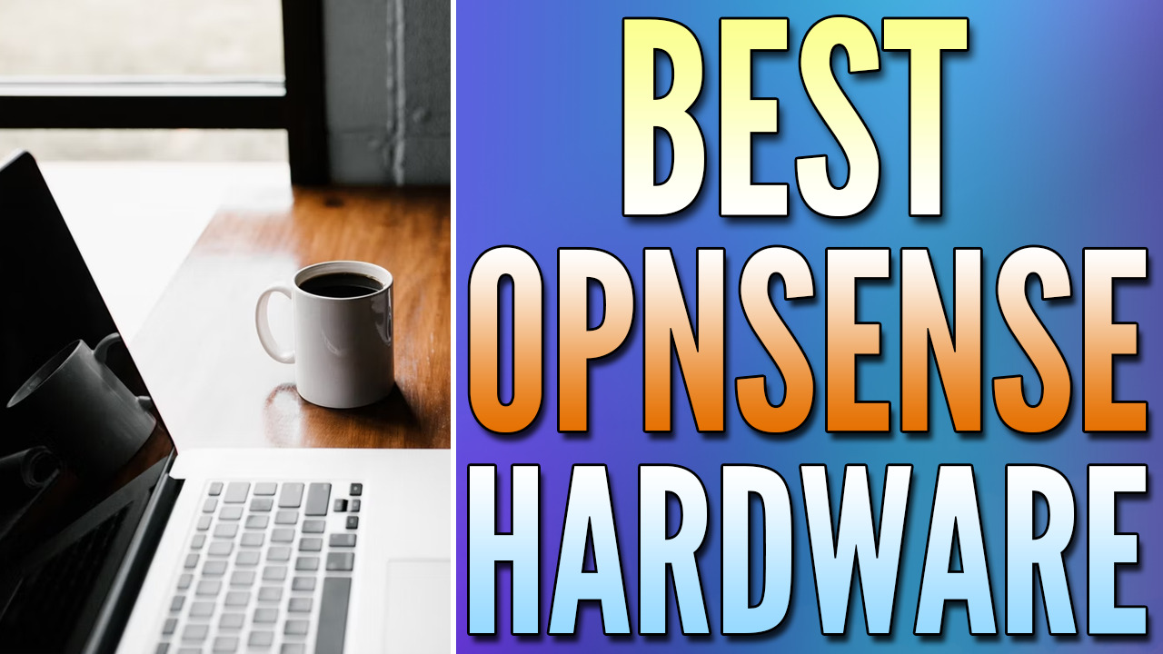 You are currently viewing Best OPNsense Hardware