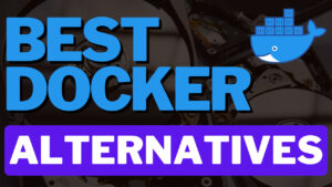 Read more about the article Best Docker Alternatives