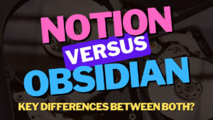 Read more about the article Notion vs. Obsidian: Best Note-Taking Tool?