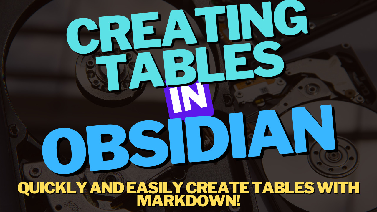 How to Create Tables in Obsidian Quickly & Easily (2023)