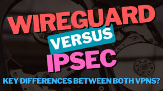 WireGuard vs. IPsec: Side-by-Side Comparison