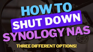 Read more about the article How to Shut Down a Synology NAS